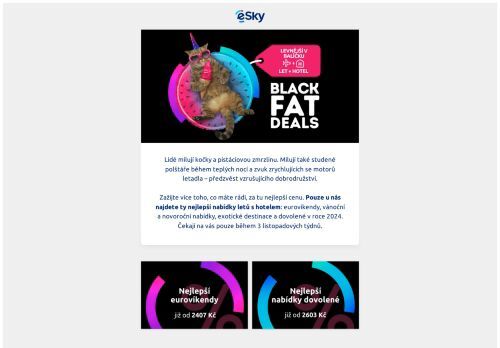 Black Fat Deals začaly 🖤 Pouze v eSky ceny od
 2407 Kč ✈️+🏨